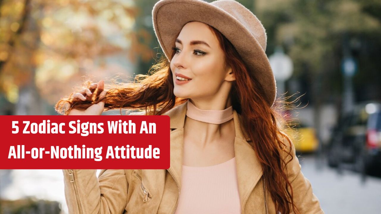 5 Zodiac Signs With An All-or-Nothing Attitude