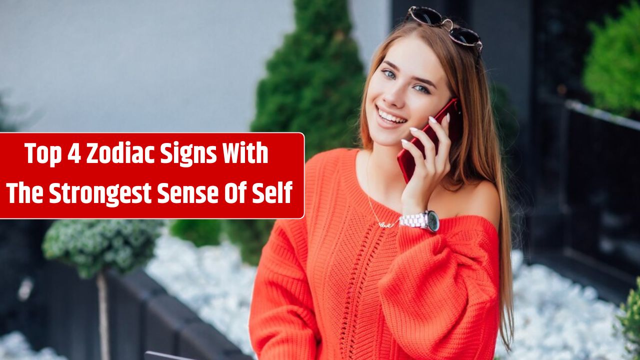 Top 4 Zodiac Signs With The Strongest Sense Of Self